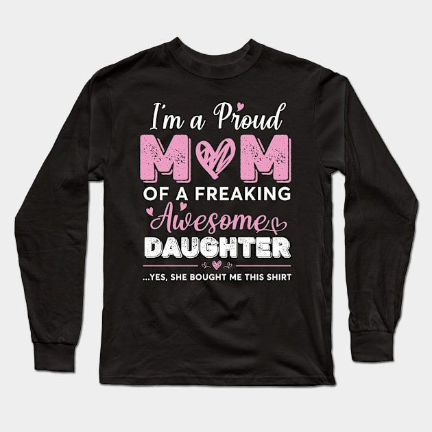 I'm A Proud Mom Shirt Gift From Daughter Funny Mothers Day Long Sleeve T-Shirt by Sky full of art